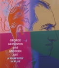 Image for George Gershwin and modern art  : a rhapsody in blue