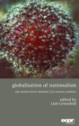 Image for Globalisation of Nationalism : The Motive-Force Behind Twenty-First Century Politics