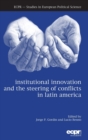 Image for Institutional Innovation and the Steering of Conflicts in Latin America