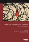 Image for Political Violence in Context : Time, Space and Milieu