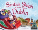 Image for Santa&#39;s Sleigh is on its Way to Dublin
