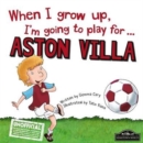 Image for When I Grow Up I&#39;m Going to Play for Aston Villa