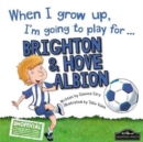 Image for When I Grow Up I&#39;m Going to Play for Brighton