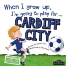 Image for When I Grow Up I&#39;m Going to Play for Cardiff