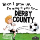 Image for When I Grow Up I&#39;m Going to Play for Derby