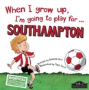 Image for When I Grow Up I&#39;m Going to Play for Southampton