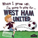 Image for When I Grow Up I&#39;m Going to Play for West Ham
