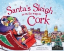 Image for Santa&#39;s Sleigh is on its Way to Cork