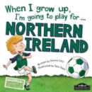 Image for When I grow up I&#39;m going to play for Northern Ireland