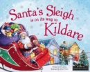 Image for Santa&#39;s Sleigh is on it&#39;s Way to Kildare