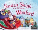 Image for Santa&#39;s Sleigh is on it&#39;s Way to Wexford