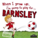 Image for When I grow up, I&#39;m going to play for...Barnsley
