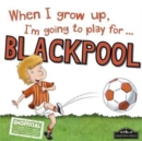 Image for When I grow up, I&#39;m going to play for...Blackpool