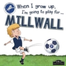 Image for When I grow up, I&#39;m going to play for...Millwall