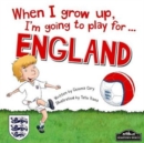 Image for When I Grow Up, I&#39;m Going to Play for England