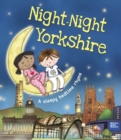 Image for Night-night Yorkshire  : a sleepy bedtime rhyme