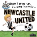 Image for When I Grow Up I&#39;m Going to Play for Newcastle