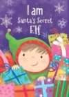 Image for I Am Santa&#39;s Secret Elf