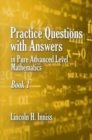 Image for Practice Questions with Answers in Pure Advanced Level Mathematics : Book 1