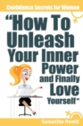 Image for Confidence Secrets for Women - How to Unleash Your Inner Power and Finally Love Yourself