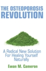 Image for The Osteoporosis Revolution : A Radical Program For Healing Yourself Naturally
