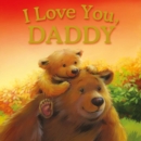Image for I Love You, Daddy : Padded Storybook