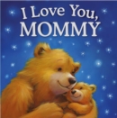 Image for I Love You, Mommy : Padded Storybook