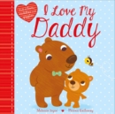 Image for I Love My Daddy : Full of fun, cuddles, and giggles