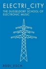 Image for Electriö city  : the Dèusseldorf School of Electronic Music