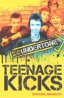 Image for Teenage kicks  : my life as an Undertone