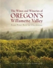 Image for The Wines and Wineries of Oregon&#39;s Willamette Valleu