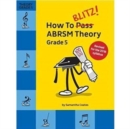 Image for How To Blitz! ABRSM Theory Grade 5 (2018 Revised)