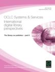 Image for The Library as Publisher - Part II: OCLC Systems &amp; Services: International digital library perspectives