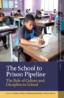 Image for The school to prison pipeline: the role of culture and discipline in school
