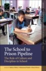 Image for The school to prison pipeline  : the role of culture and discipline in school