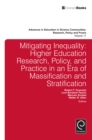 Image for Mitigating inequality: higher education research, policy, and practice in an era of massification and stratification