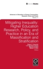Image for Mitigating inequality  : higher education research, policy, and practice in an era of massification and stratification