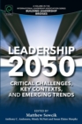 Image for Leadership 2050  : critical challenges, key contexts and emerging trends