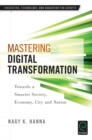 Image for Mastering digital transformations: towards a smarter society, economy, city and nation
