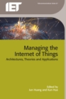 Image for Managing the Internet of Things: architectures, theories, and applications