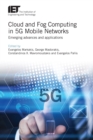 Image for Cloud and fog computing in 5G mobile networks: emerging advances and applications