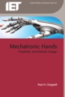 Image for Mechatronic Hands: Prosthetic and robotic design