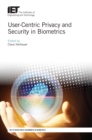 Image for User-centric privacy and security in biometrics