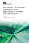 Image for Autonomous decentralized systems and their applications in transport and infrastructure