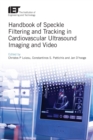 Image for Handbook of speckle filtering and tracking in cardiovascular ultrasound imaging and video