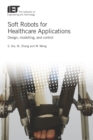 Image for Soft robots for healthcare applications: design, modeling, and control