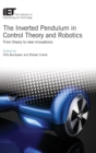 Image for The inverted pendulum in control theory and robotics  : from theory to new innovations