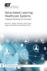 Image for Value-based learning healthcare systems: integrative modeling and simulation