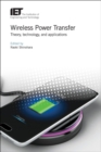 Image for Wireless power transfer  : theory, technology, and applications