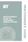 Image for Practitioner&#39;s Guide to Temporary Power Systems